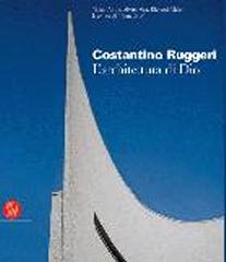 COSTANTINO RUGGERI. L'ARCHITETTURA DI DIO