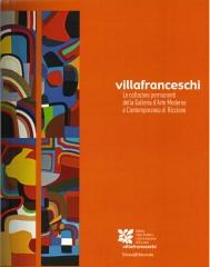 VILLAFRANCESCHI:  LE COLLEZIONI PERMANENTI DELLA GALLERIA D'ARTE MODERNA E CONTEMPORANEA DI RICCIONE