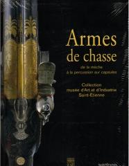 ARMES DE CHASSE : DE LA MÈCHE À LA PERCUSSION SUR CAPSULES ; COLLECTIONS DU MUSÉE D'ART ET D'INDUSTRIE