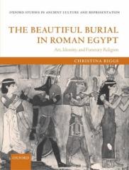 THE BEAUTIFUL BURIAL IN ROMAN EGYPT ART, IDENTITY, AND FUNERARY RELIGION