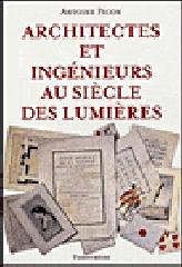 ARCHITECTES ET INGENIEURS AU SIECLE DES LUMIERES