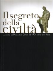 IL SEGRETO DELLA CIVILTA LA MOSTA DELL'ANTICA ARTE SENESEDEL 1904 CENTRI ANNI DOPO