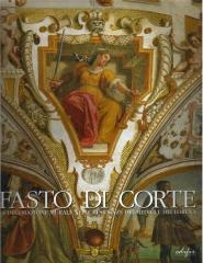 FASTO DI CORTE. LA DECORAZIONE MURALE NELLE RESIDENZE DEI MEDICI E DEI LORENA. VOLUME I. DA FERDINANDO I