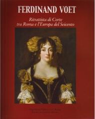 FERDINAND VOET. RITRATTISTA DI CORTE TRA ROMA E L'EUROPA DEL SEICENTO.