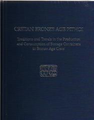 CRETAN BRONZE AGE PITHOI: TRADITIONS AND TRENDS IN THE PRODUCTION AND CONSUMPTION OF STORAGE CONTAINERS
