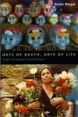 DAYS OF DEATH, DAYS OF LIFE "RITUAL IN THE POPULAR CULTURE OF OAXACA"