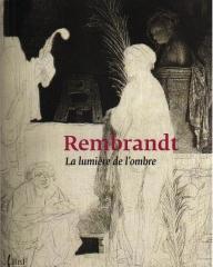 REMBRANDT LA LUMIERE DE L'OMBRE