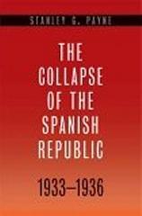 THE COLLAPSE OF THE SPANISH REPUBLIC, 1933-1936 ORIGINS OF THE CIVIL WAR