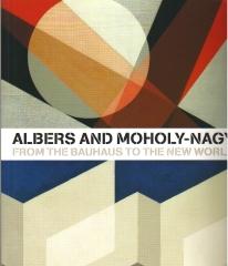ALBERS AND MOHOLY-NAGY : FROM THE BAUHAUS TO THE NEW WORLD