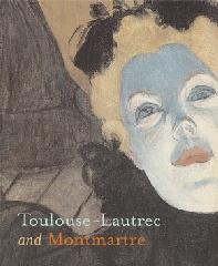 TOULOUSE-LAUTREC AND MONTMARTRE