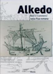 ALKEDO : NAVI E COMERCI NELLA PISA ROMANA