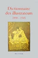 DICTIONNAIRE DES ILLUSTRATEURS : 1890-1945. VOL 2