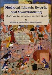 MEDIEVAL ISLAMIC SWORDS AND SWORDMAKING : KINDI'S TREATISE "ON SWORDS AND THEIR KINDS"