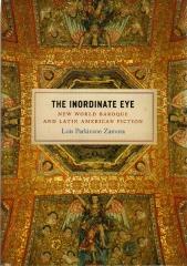 THE INORDINATE EYE: NEW WORLD BAROQUE AND LATIN AMERICAN FICTION