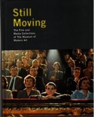 STILL MOVING: THE FILM AND MEDIA COLLECTIONS OF THE MUSEUM OF MODERN ART