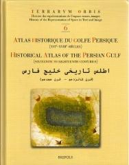 ATLAS HISTORIQUE DU GOLFE PERSIQUE (XVIE-XVIIIE SIÈCLES)=HISTORICAL ATLAS OF THE PERSIAN GULF. TO. 6