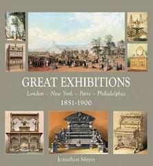 GREAT EXHIBITIONS : LONDON - NEW YORK - PARIS 1851-1900