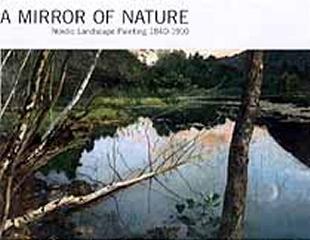 A MIRROR OF NATURE. NORDIC LANDSCAPE PAINTING 1840-1910