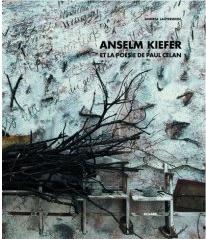 ANSELM KIEFER ET LA POESIE DE PAUL CELAN