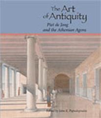 ART OF ANTIQUITY: PIET DE JONG AND THE ATHENIAN AGORA