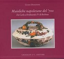 MAIOLICHE NAPOLETANE DEL'700. DA CARLO A FERDINANDO IV DI BORBONE.