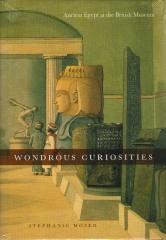 WONDROUS CURIOSITIES: ANCIENT EGYPT AT THE BRITISH MUSEUM
