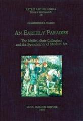 AN EARTHLY PARADISE: THE MEDICI, THEIR COLLECTION AND THE FOUNDATION OF MODERN ART