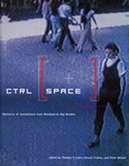 CTRL  SPACE  : RHETORICS OF SURVEILLANCE FROM BENTHAM TO BIG BROTHER