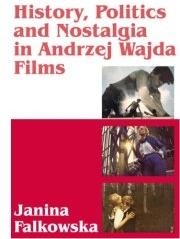 ANDRZEJ WAJDA: HISTORY, POLITICS AND NOSTALGIA IN POLISH CINEMA