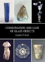 CONSERVATION AND CARE OF GLASS OBJECTS