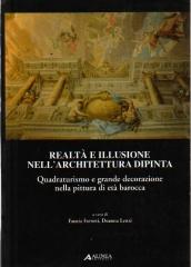 REALTÀ E ILLUSIONE NELL'ARCHITETTURA DIPINTA. QUADRATURISMO E GRANDE DECORAZIONE PITTURA DI ETÀ BAROCCA