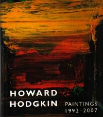 HOWARD HODGKIN PAINTINGS 1992-2007