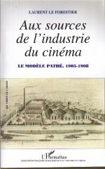 AUX SOURCES DE L'INDUSTRIE DU CINEMA