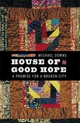 HOUSE OF GOOD HOPE A PROMISE FOR A BROKEN CITY