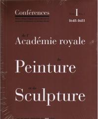 CONFÉRENCES DE L'ACADÉMIE ROYALE DE PEINTURE ET DE SCULPTURE VOLUME I  1648-1681. TOME I