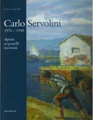 CARLO SERVOLINI 1876-1948. DIPINTI, ACQUARELLI, INCISIONI