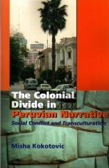 THE COLONIAL DIVIDE IN PERUVIAN NARRATIVE