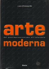 ARTE MODERNA : DAL POSTIMPRESSIONISMO ALL' INFORMALE