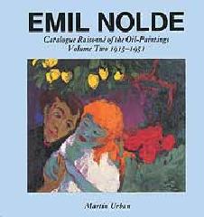 EMIL NOLDE - CATALOGUE RAISONNÉ OF THE OIL PAINTINGS - VOLUME TWO 1915-1951