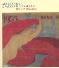 ART NOUVEAU A FAENZA. IL CENACOLO BACCARINIANO