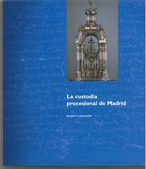 LA CUSTODIA PROCESIONAL DE MADRID ESTUDIO Y RESTAURACION