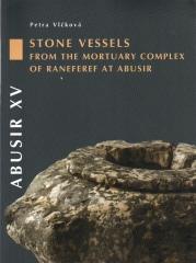 ABUSIR XV: THE STONE VESSELS AND STONE STATUES FROM THE MORTUARY COMPLEX OF NEFERRE AT ABUSIR