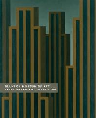 BLANTON MUSEUM OF ART: LATIN AMERICAN COLLECTION