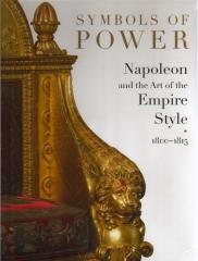 SYMBOLS OF POWER : NAPOLEON AND THE ART OF THE EMPIRE STYLE, 1800-1815