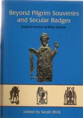 BEYOND PILGRIM SOUVENIRS AND SECULAR BADGES: ESSAYS IN HONOUR OF BRIAN SPENCER