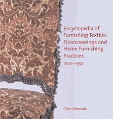 ENCYCLOPEDIA OF FURNISHING TEXTILES, FLOORCOVERINGS AND HOME FURNISHING PRACTICES 1200-1950