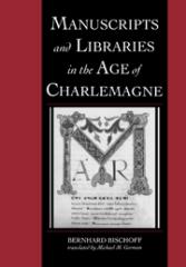 MANUSCRIPTS AND LIBRARIES IN THE AGE OF CHARLEMAGNE