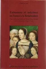 PATRONNES ET MECENES EN FRANCE A LA RENAISSANCE