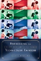 HARNESSING THE TECHNICOLOR RAINBOW : COLOR DESIGN IN THE 1930S