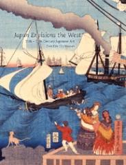 JAPAN ENVISIONS THE WEST : 16TH-19TH CENTURY JAPANESE ART FROM KOBE CITY MUSEUM